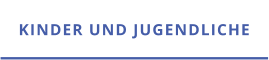 KINDER UND JUGENDLICHE